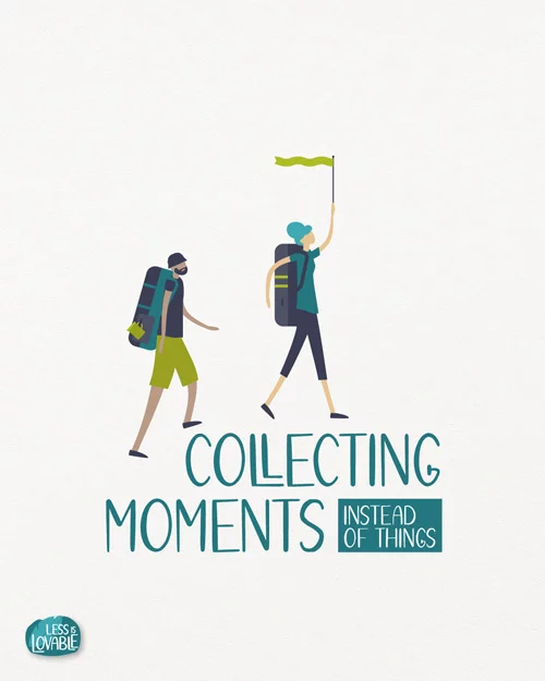 Collecting moments instead of things – Less is Lovable Collecting moments instead of things – Less is Lovable